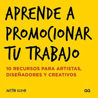 Aprende a Promocionar Tu Trabajo: 10 Recursos Para Artistas, Diseñadores Y Creativos